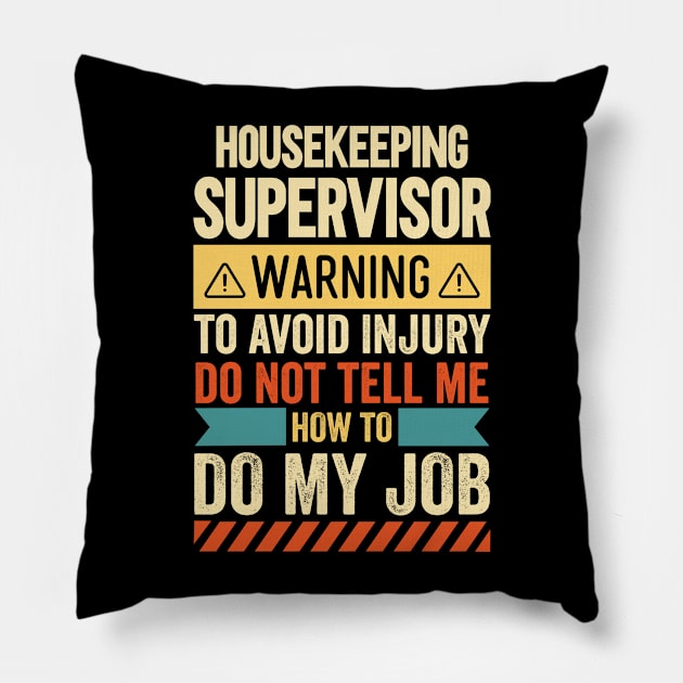 Housekeeping Supervisor Warning Pillow by Stay Weird