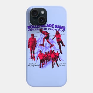 Rollerblade Gang - Move B*tch Get Out Of Our Way Phone Case