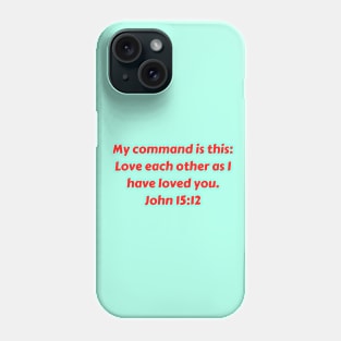 Bible Verse John 15:12 Phone Case