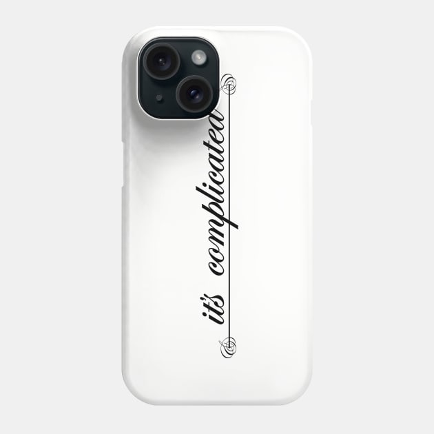 it's complicated Phone Case by NotComplainingJustAsking