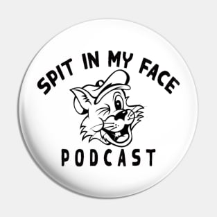 Spit in my face PODCAST Pin