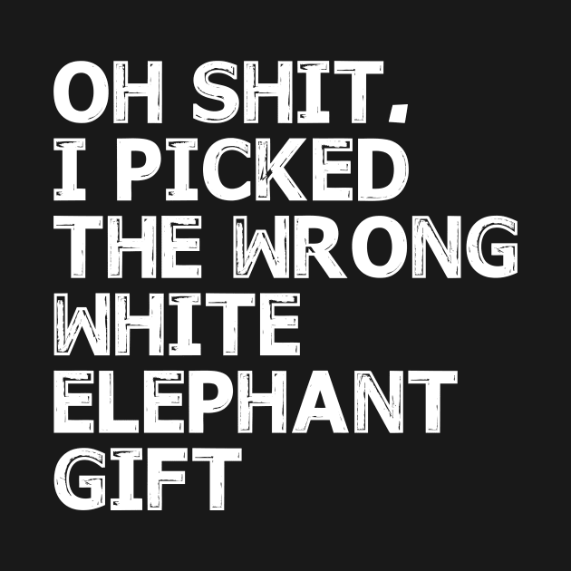 Oh Shit I picked the wrong White Elephant Gift by Spit in my face PODCAST