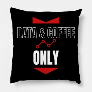 Data and Coffee Only Pillow