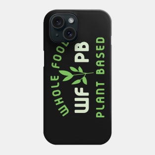 WFPB Whole Food Plant Based Diet Phone Case