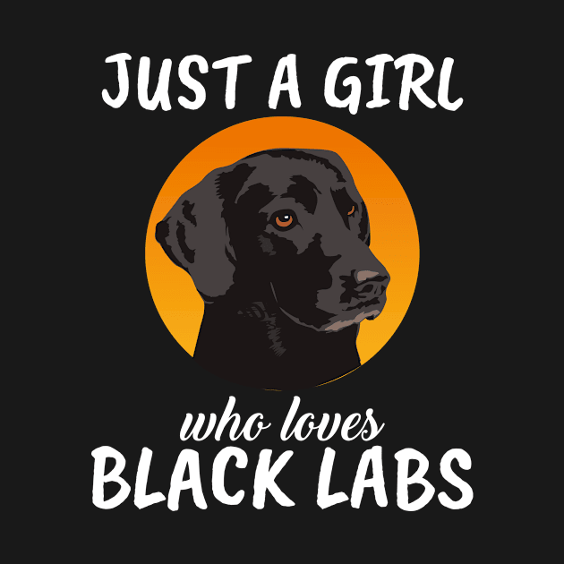 Just A Girl Who Loves Black Labs by TheTeeBee