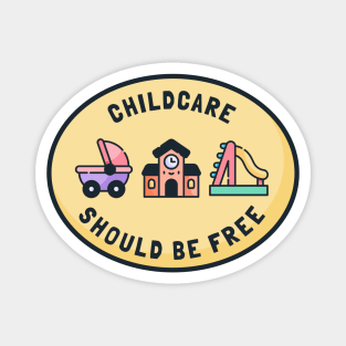 Childcare Should Be Free Magnet