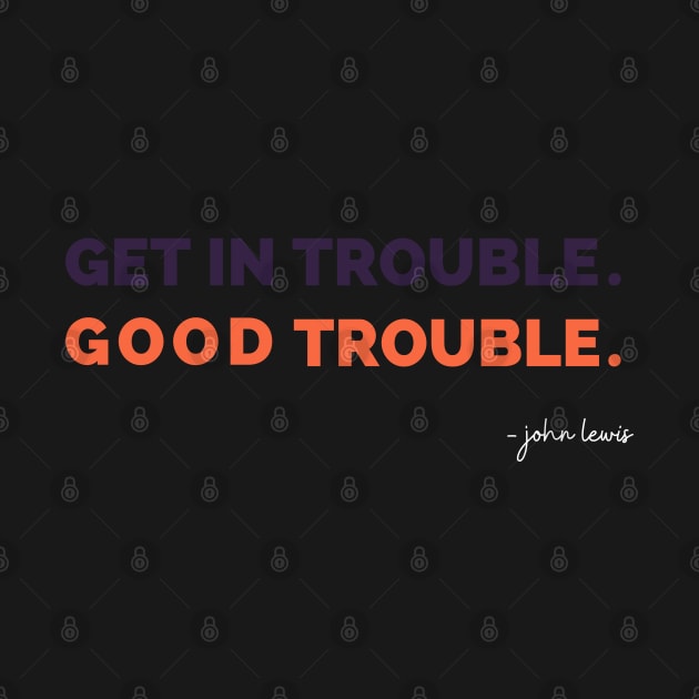 funny quote good trouble john lewis Mask by iconking