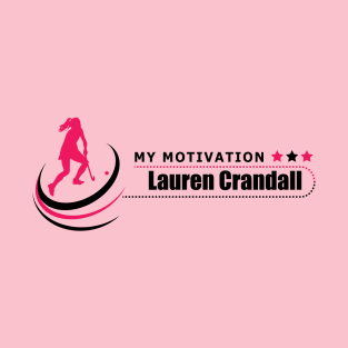 My Motivation - Lauren Crandall T-Shirt