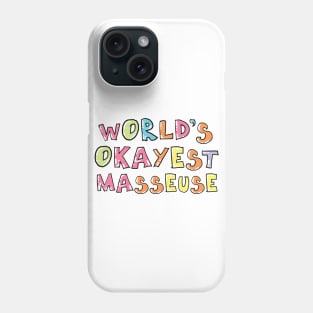 World's Okayest Masseuse Gift Idea Phone Case