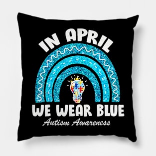 In April We Wear Blue Autism Awareness Month Pillow