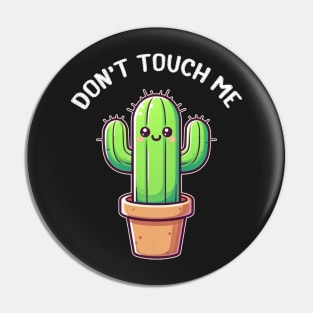 Don't Touch Me Cactus Pin