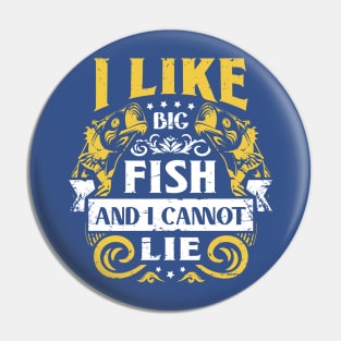 i like big fish and i can't lie 5 Pin