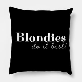 Blondies Do It Best Funny best Gift Pillow