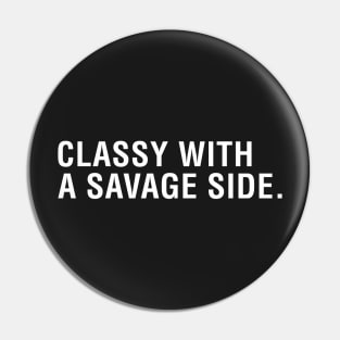 Classy With a Savage Side Pin