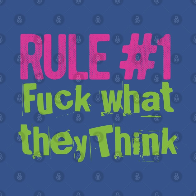 Rule #1 Quote F**K What They Think Humorous design by EddieBalevo