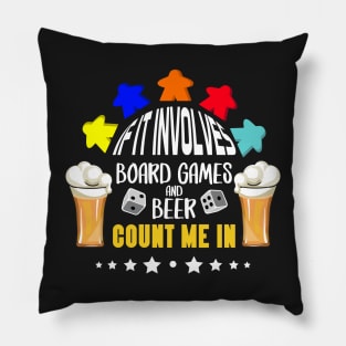 If It Involves Board Games And Beer Count Me In - Board Game Inspired Graphic - Tabletop Gaming  - BGG Pillow