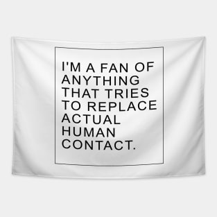 I'm a fan of anything that tries to replace actual human contact | TBBT Tapestry