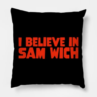 I Believe In SAM WICH Pillow