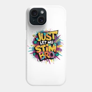 Just Let Me Stim Bro, Graffiti Design Phone Case