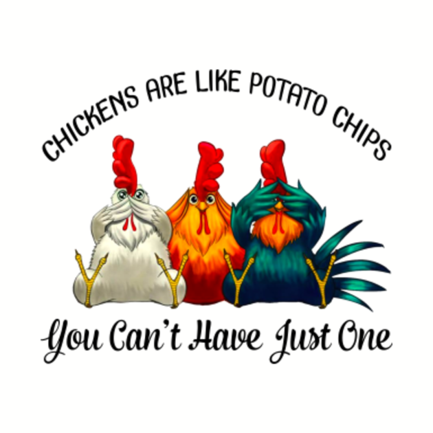 Funny Chickens Are Like Potato Chips You Can't Have Just One Funny