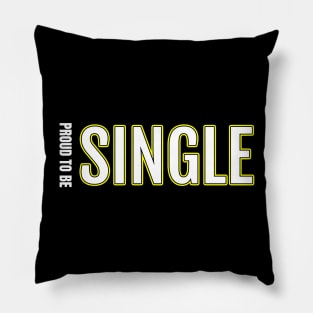 Proud To Be Single Pillow