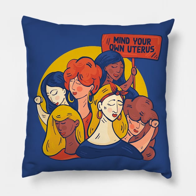 Mind Your Own Uterus // Support Womens Rights // Defend Reproductive Freedom Pillow by SLAG_Creative