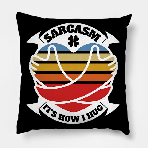 Sarcasm It's How I Hug funny Pillow by Daso STORE