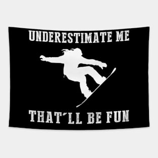 Shred and Smile! Snowboarding Underestimate Me Tee - Embrace the Slope Humor! Tapestry