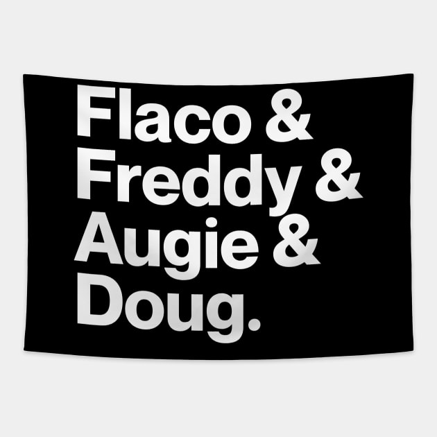 Flaco & Freddy & Augie & Doug Tapestry by Bacon Loves Tomato