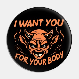 Funny Halloween Demon - I Want You For Your Body Pin