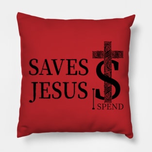 Jesus saves I spend - Light Colors Pillow