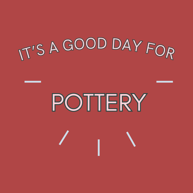 It's a good day for pottery by Sandpod