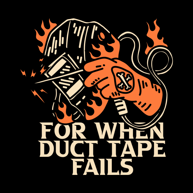 For When Duct Tape Fails by Ninepardon105 Merch