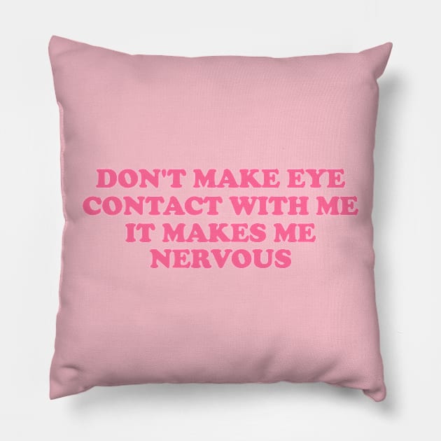 Don't Make Eye Contact With Me -  Funny y2k meme Pillow by Hamza Froug