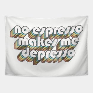 No Espresso Makes Me Depresso  /// Retro Faded-Style Typography Design Tapestry