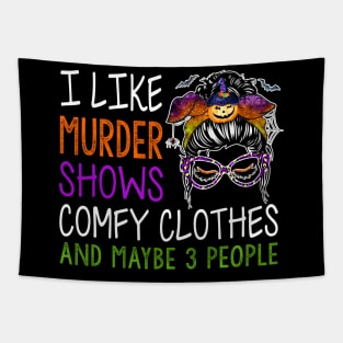 I Like Murder Shows Comfy Clothes And Maybe Funny Messy Bun Tapestry