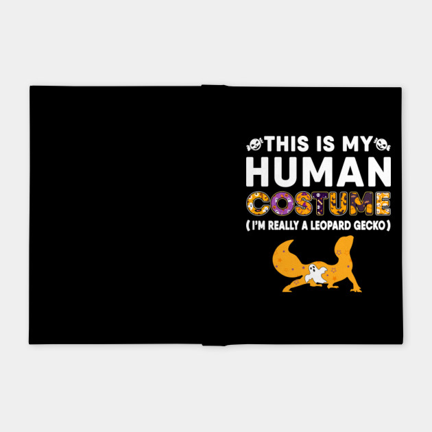 This Is My Human Shirt Leopard Gecko Halloween Costume Gifts I Am Really A Leopard Gecko Notebook Teepublic