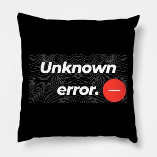 UNKNOWN ERROR Pillow