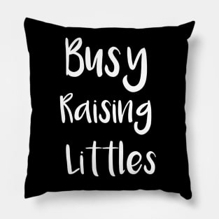 Busy Raising Littles Pillow