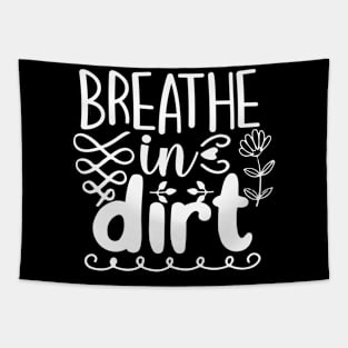 Breathe in dirt - Best Gardening gift Tapestry