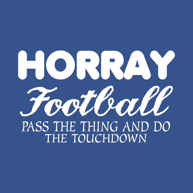 Disover Pass The Thing And Do The Touch Down - Football Gift - T-Shirt