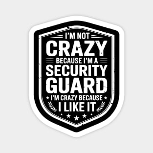 I'm Not Crazy Because I'm a Security Guard Magnet