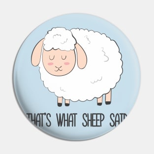 That's What Sheep Said Cute Pun Joke Funny Sheep Design Pin