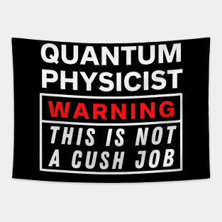 Quantum physicist Warning this is not a cush job Tapestry