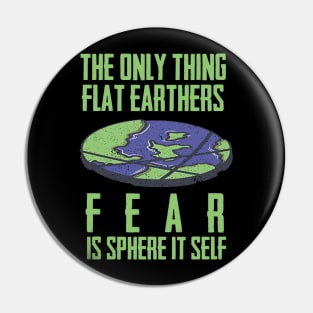 flat earthers fear Pin