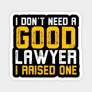 I don't need a good lawyer I raised one Magnet