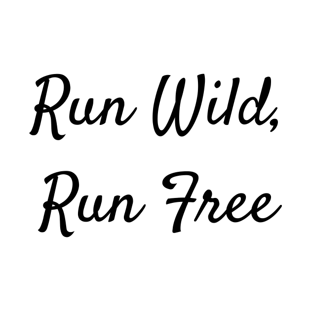 Trail Running T-Shirt, Run Wild, Run Free by luke.diggins2303@gmail.com