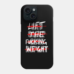 LIFT THE FUCKING WEIGHT Phone Case