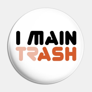 I MAIN (TR)ASH (Alt Edition) Pin