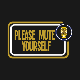 Please Mute Yourself ,funny work from home gift, Conference Call Shirt, Video Call shirt T-Shirt